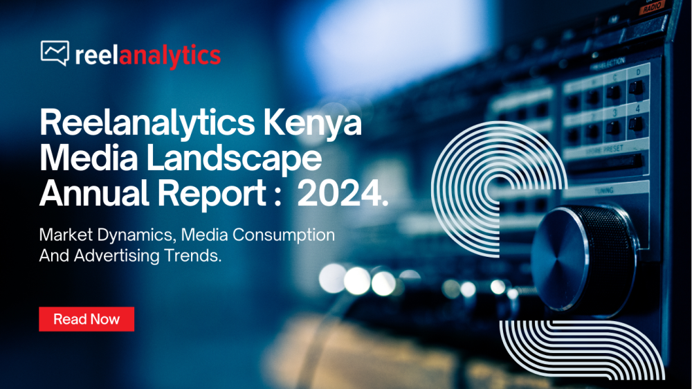 Kenya's Adverting Expenditure Drops By KES 41.2 Billion In 2024 Amidst Economic Challenges: Reelanalytics Annual Media Landscape Report