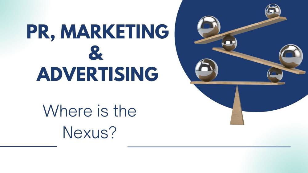 PR, Marketing & Advertising, Where is the Nexus?