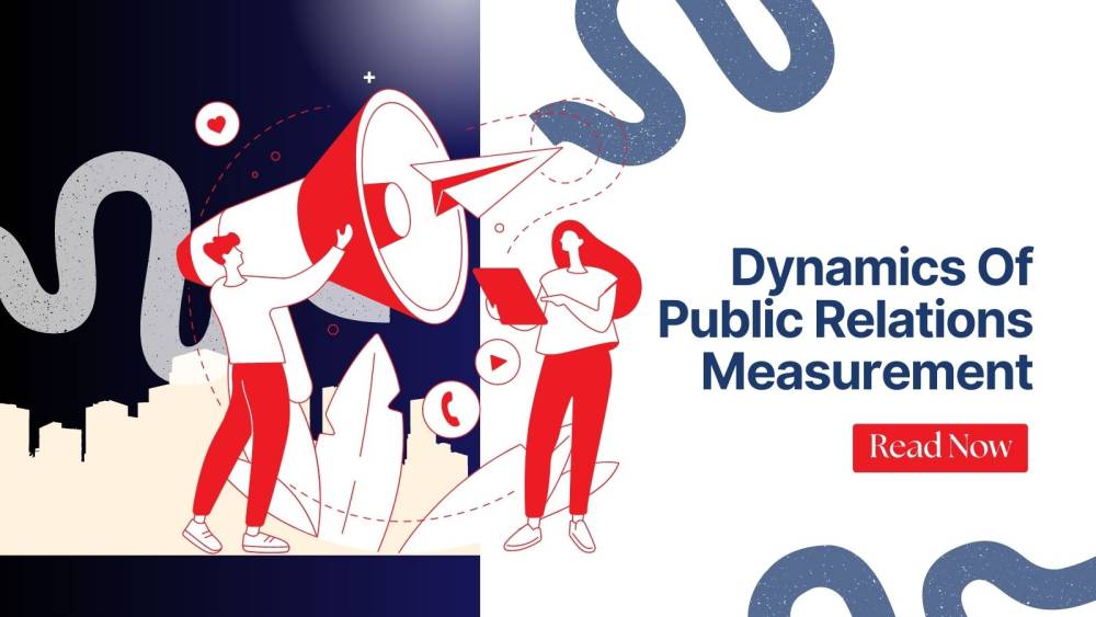 Understanding PR Measurement: Tracking and Evaluating Effectiveness Of Public Relations Campaigns And Activities